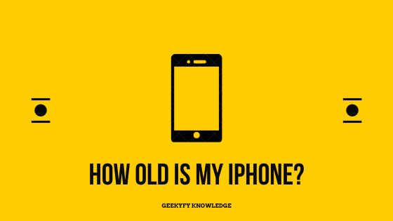 How old is my iphone