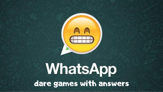 35 Best WhatsApp Dare Games with Answers 2021 - Geekyfy