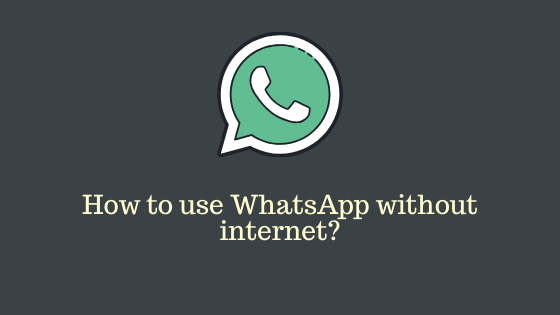 How to use WhatsApp without internet