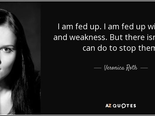 I am fed up. I am fed up with tears and weakness. But there isn't much I can do to stop them.     