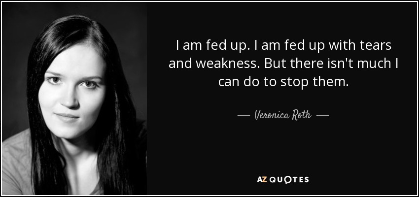 Find the list of top 50 fed up quotes that will help you know fed up is not...